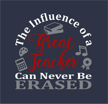 Load image into Gallery viewer, The Influence of a Great Teacher Can Never Be Erased - T-Shirt